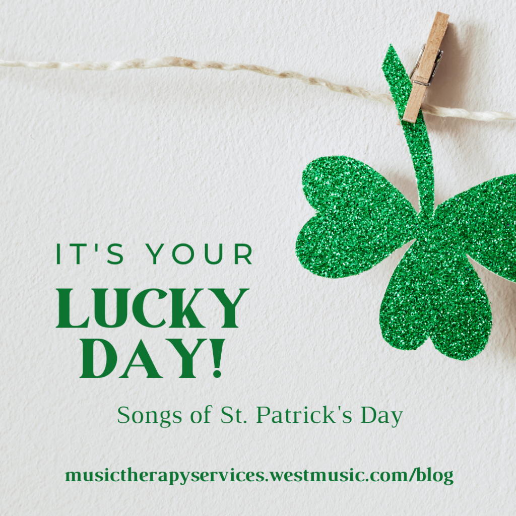 St. Patrick's themed music therapy blog at musictherapy.westmusic.com/blog